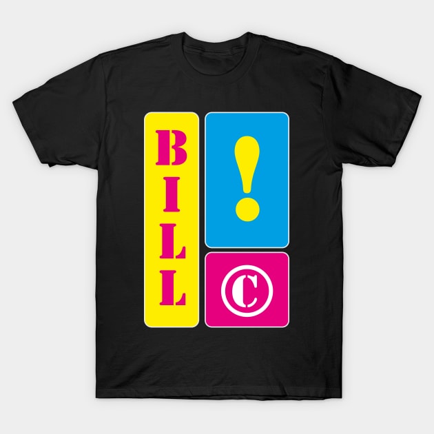 My name is Bill T-Shirt by mallybeau mauswohn